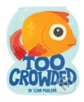 Kniha: Too Crowded (Lena Podesta). Sourcebooks Jabberwocky, 2021 Kniha: Too Crowded (Lena Podesta). Sourcebooks Jabberwocky, 2021