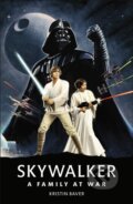 Kniha: Star Wars Skywalker – A Family At War (Kristin Baver). Dorling Kindersley, 2021 Kniha: Star Wars Skywalker – A Family At War (Kristin Baver). Dorling Kindersley, 2021
