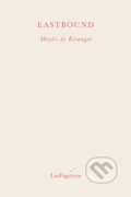 Kniha: Eastbound (Maylis De Kerangal). , 2022 Kniha: Eastbound (Maylis De Kerangal). , 2022