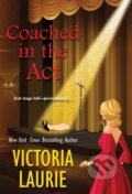 Kniha: Coached in the Act (Victoria Laurie). Kensington Publishing Corporation, 2022 Kniha: Coached in the Act (Victoria Laurie). Kensington Publishing Corporation, 2022