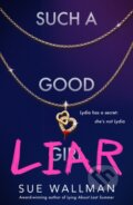 Kniha: Such a Good Liar (Sue Wallman). Scholastic, 2022 Kniha: Such a Good Liar (Sue Wallman). Scholastic, 2022
