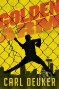 Kniha: Golden Arm (Carl Deuker). Clarion Books, 2022 Kniha: Golden Arm (Carl Deuker). Clarion Books, 2022