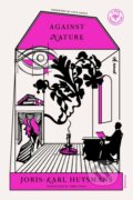 Kniha: Against Nature (Joris-Karl Huysmans). Picador, 2022 Kniha: Against Nature (Joris-Karl Huysmans). Picador, 2022