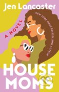 Kniha: Housemoms (Jen Lancaster). , 2023 Kniha: Housemoms (Jen Lancaster). , 2023