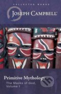 Kniha: Primitive Mythology (Joseph Campbell). New World Library, 2023 Kniha: Primitive Mythology (Joseph Campbell). New World Library, 2023