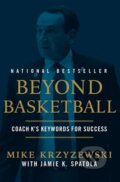 Kniha: Beyond Basketball (Jamie K Spatola, Jamie Krzyzewski Spatola a Mike Krzyzewski). Grand Central Publishing, 2023 Kniha: Beyond Basketball (Jamie K Spatola, Jamie Krzyzewski Spatola a Mike Krzyzewski). Grand Central Publishing, 2023