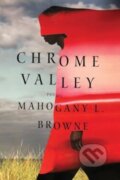 Kniha: Chrome Valley (Mahogany L. Browne). WW Norton & Co, 2024 Kniha: Chrome Valley (Mahogany L. Browne). WW Norton & Co, 2024