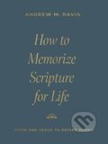Kniha: How to Memorize Scripture for Life (Andrew M. Davis). Crossway Books, 2024 Kniha: How to Memorize Scripture for Life (Andrew M. Davis). Crossway Books, 2024