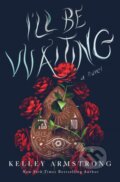 Kniha: I'll Be Waiting (Kelley Armstrong). St. Martin´s Press, 2024 Kniha: I'll Be Waiting (Kelley Armstrong). St. Martin´s Press, 2024