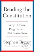 Kniha: Reading the Constitution (Stephen Breyer). Simon & Schuster, 2024 Kniha: Reading the Constitution (Stephen Breyer). Simon & Schuster, 2024