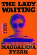 Kniha: The Lady Waiting (Magdalena Zyzak). Riverhead, 2024 Kniha: The Lady Waiting (Magdalena Zyzak). Riverhead, 2024