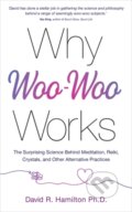 Kniha: Why Woo-Woo Works (Dr David R. a PhD Hamilton). Hay House, 2021 Kniha: Why Woo-Woo Works (Dr David R. a PhD Hamilton). Hay House, 2021