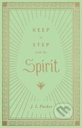 Kniha: Keep in Step with the Spirit (J. I. Packer). Crossway Books, 2021 Kniha: Keep in Step with the Spirit (J. I. Packer). Crossway Books, 2021