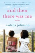 Kniha: And Then There Was Me (Sadeqa Johnson). , 2021 Kniha: And Then There Was Me (Sadeqa Johnson). , 2021
