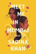 Kniha: Meet Me in Mumbai (Sabina Khan). Scholastic, 2022 Kniha: Meet Me in Mumbai (Sabina Khan). Scholastic, 2022