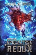 Kniha: Apocalypse Redux - Book Two (Jakob H. Greif). Independently Published, 2022 Kniha: Apocalypse Redux - Book Two (Jakob H. Greif). Independently Published, 2022