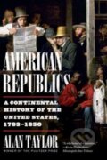 Kniha: American Republics (Alan Taylor). WW Norton & Co, 2022 Kniha: American Republics (Alan Taylor). WW Norton & Co, 2022