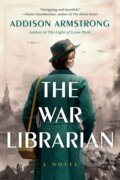 Kniha: The War Librarian (Addison Armstrong). Penguin Putnam Inc, 2022 Kniha: The War Librarian (Addison Armstrong). Penguin Putnam Inc, 2022