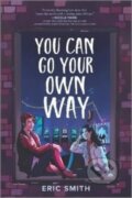 Kniha: You Can Go Your Own Way (Smith Eric). Inkyard, 2022 Kniha: You Can Go Your Own Way (Smith Eric). Inkyard, 2022
