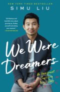 Kniha: We Were Dreamers (Simu Liu). William Collins, 2023 Kniha: We Were Dreamers (Simu Liu). William Collins, 2023