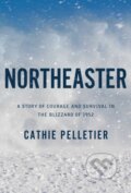 Kniha: Northeaster (Cathie Pelletier). , 2023 Kniha: Northeaster (Cathie Pelletier). , 2023