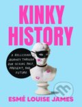 Kniha: Kinky History (Esme Louise James). TarcherPerigee, 2024 Kniha: Kinky History (Esme Louise James). TarcherPerigee, 2024