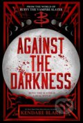Kniha: Against the Darkness (Kendare Blake). Hyperion, 2024 Kniha: Against the Darkness (Kendare Blake). Hyperion, 2024
