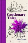 Kniha: Cautionary Tales (Hilaire Belloc). Pan Macmillan, 2024 Kniha: Cautionary Tales (Hilaire Belloc). Pan Macmillan, 2024