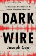 Kniha: Dark Wire (Joseph Cox). Public Affairs, 2024 Kniha: Dark Wire (Joseph Cox). Public Affairs, 2024
