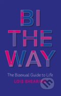 Kniha: Bi the Way (Lois Shearing). Jessica Kingsley, 2021 Kniha: Bi the Way (Lois Shearing). Jessica Kingsley, 2021