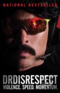 Kniha: Violence. Speed. Momentum. (Dr Disrespect). Gallery Books, 2022 Kniha: Violence. Speed. Momentum. (Dr Disrespect). Gallery Books, 2022