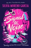 Kniha: Signal To Noise (Silvia Moreno-Garcia). Solaris, 2022 Kniha: Signal To Noise (Silvia Moreno-Garcia). Solaris, 2022