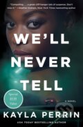 Kniha: We'll Never Tell (Kayla Perrin). St. Martins Griffin, 2022 Kniha: We'll Never Tell (Kayla Perrin). St. Martins Griffin, 2022