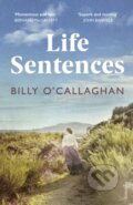 Kniha: Life Sentences (Billy O'callaghan). Vintage, 2022 Kniha: Life Sentences (Billy O'callaghan). Vintage, 2022