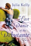Kniha: The Last Dance of the Debutante (Julia Kelly). Gallery Books, 2022 Kniha: The Last Dance of the Debutante (Julia Kelly). Gallery Books, 2022