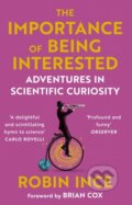 Kniha: The Importance of Being Interested (Robin Ince). Atlantic Books, 2022 Kniha: The Importance of Being Interested (Robin Ince). Atlantic Books, 2022