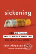 Kniha: Sickening (John Abramson). Mariner Books, 2022 Kniha: Sickening (John Abramson). Mariner Books, 2022