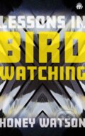 Kniha: Lessons in Birdwatching (Honey Watson). Angry Robot, 2023 Kniha: Lessons in Birdwatching (Honey Watson). Angry Robot, 2023