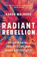Kniha: Radiant Rebellion (Karen Walrond). , 2023 Kniha: Radiant Rebellion (Karen Walrond). , 2023
