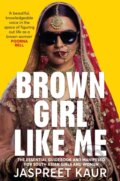 Kniha: Brown Girl Like Me (Jaspreet Kaur). Bluebird, 2023 Kniha: Brown Girl Like Me (Jaspreet Kaur). Bluebird, 2023