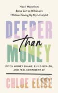Kniha: Deeper Than Money (Chloe Elise). TarcherPerigee, 2023 Kniha: Deeper Than Money (Chloe Elise). TarcherPerigee, 2023