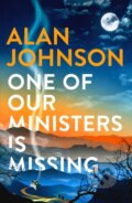 Kniha: One Of Our Ministers Is Missing (Alan Johnson). Wildfire, 2023 Kniha: One Of Our Ministers Is Missing (Alan Johnson). Wildfire, 2023