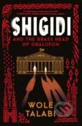 Kniha: Shigidi and the Brass Head of Obalufon (Wole Talabi). Gollancz, 2023 Kniha: Shigidi and the Brass Head of Obalufon (Wole Talabi). Gollancz, 2023