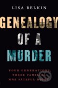 Kniha: Genealogy of a Murder (Lisa Belkin). WW Norton & Co, 2023 Kniha: Genealogy of a Murder (Lisa Belkin). WW Norton & Co, 2023