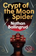 Kniha: Crypt of the Moon Spider (Nathan Ballingrud). Titan Books, 2024 Kniha: Crypt of the Moon Spider (Nathan Ballingrud). Titan Books, 2024