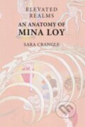 Kniha: Elevated Realms an Anatomy of Mina Loy (Crangle Sara). Edinburgh University Press, 2024 Kniha: Elevated Realms an Anatomy of Mina Loy (Crangle Sara). Edinburgh University Press, 2024