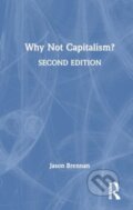 Kniha: Why Not Capitalism? (Jason Brennan). Routledge, 2024 Kniha: Why Not Capitalism? (Jason Brennan). Routledge, 2024
