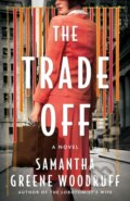 Kniha: The Trade Off (Samantha Greene Woodruff). Lake Union Publishing, 2024 Kniha: The Trade Off (Samantha Greene Woodruff). Lake Union Publishing, 2024