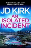 Kniha: An Isolated Incident (Jd Kirk). Canelo, 2024 Kniha: An Isolated Incident (Jd Kirk). Canelo, 2024