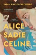 Kniha: Alice Sadie Celine (Sarah Blakley-Cartwright). Simon & Schuster, 2025 Kniha: Alice Sadie Celine (Sarah Blakley-Cartwright). Simon & Schuster, 2025